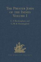 The Prester John of the Indies: A True Relation of the Lands of the Prester John, Being the Narrative of the Portuguese Embassy to Ethiopia in 1520, Written by Father Francisco Alvares Volume I 1409414809 Book Cover