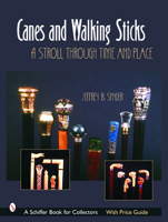 Canes & Walking Sticks: A Stroll Through Time and Place (Schiffer Book for Collectors) 0764320416 Book Cover