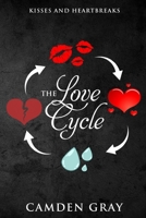 The Love Cycle: Kisses and Heartbreaks 1795170700 Book Cover