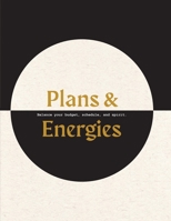 Plans & Energies: Balance your budget, schedule, and spirit. 0578942453 Book Cover