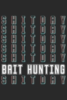 Bait Hunting Shitday: Seasonal Journal Lined notebook for your season Perfect idea gift to write experience and memories for Hunter, Explorer and Wild life persons 170205778X Book Cover