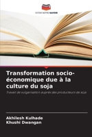Transformation socio-économique due à la culture du soja: Travail de vulgarisation auprès des producteurs de soja (French Edition) 6207589424 Book Cover