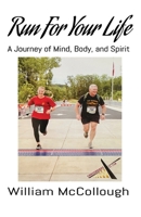 Run For Your Life: A Journey of Mind, Body, and Spirit B0FLKCKWH4 Book Cover