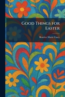 Good Things for Easter 1025441737 Book Cover