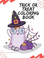 Trick Or Treat Coloring Book: Design for Kids with funny Witches, Vampires, Autumn Fairies, spooky ghosts 1700986880 Book Cover