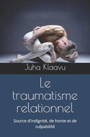 Le traumatisme relationnel: Source d’indignité, de honte et de culpabilité (French Edition) 9526570103 Book Cover