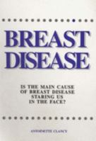 Breast Disease: Is the Main Cause Staring Us in the Face? 189768584X Book Cover