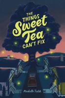 The Things Sweet Tea Can't Fix B0GWDK1N6Y Book Cover