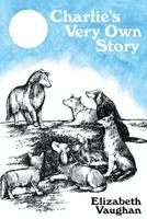 Charlie's Very Own Story 1937391256 Book Cover
