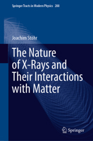 The Nature of X-Rays and Their Interactions with Matter 3031207432 Book Cover