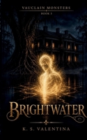 Brightwater (Vauclain Monsters) B0H58QMZJZ Book Cover