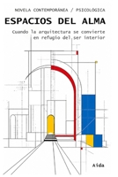 Espacios del Alma: Cuando la arquitectura se convierte en refugio del ser interior (Spanish Edition) B0F8B6MXVP Book Cover