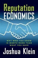 Reputation Economics: Why Who You Know Is Worth More Than What You Have 1137278625 Book Cover