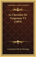Le Chevalier De Vergennes V2 (1894) 1160149003 Book Cover