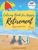 Coloring Book for happy Retirement: Enjoy your free time B08B7T1RW9 Book Cover