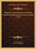 Elegiarum Libri Quatuor, Ad Fidem Veterum Membranarum, Curis Secundis (1727) 1165438453 Book Cover