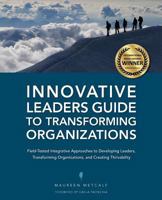 Innovative Leaders Guide to Transforming Organizations 1467522813 Book Cover