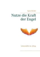 Nutze die Kraft der Engel: Lebenshilfe im Alltag 383913515X Book Cover