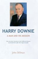 Harry Downie: A Man And His Mission 0985428589 Book Cover