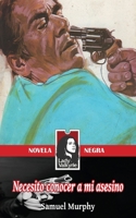 Necesito conocer a mi asesino (Spanish Edition) 1619510480 Book Cover