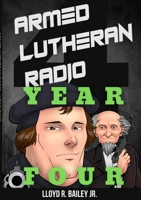 Armed Lutheran Radio - Year Four 1716397316 Book Cover