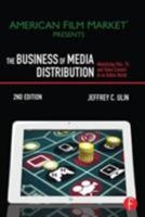 The Business of Media Distribution: Monetizing Film, TV and Video Content in an Online World 0240824237 Book Cover