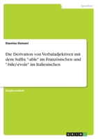 Die Derivation von Verbaladjektiven mit dem Suffix -able im Franz�sischen und -bile/-evole im Italienischen 3346390489 Book Cover