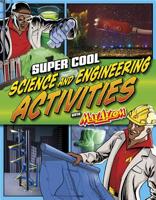 Super Cool Science and Engineering Activities: With Max Axiom Super Scientist 1623702321 Book Cover