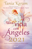 Libro Agenda. una Vida con ?ngeles 2021: Realiza Tus Sue?os con Estos Mensajes de Luz y Esperanza / a Life with Angels 2021 Agenda 6073195362 Book Cover