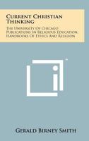 Current Christian Thinking: The University of Chicago Publications in Religious Education, Handbooks of Ethics and Religion 1258242095 Book Cover