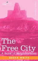 THE FREE CITY: A Book of Neighborhood 1602061343 Book Cover