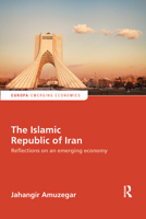 The Islamic Republic of Iran: Reflections on an Emerging Economy 0367669218 Book Cover