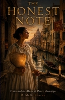 The Honest Note: A Story of Baroque and the Music of Kings | Venice 1600–1750 (BEYOND HIS STORY WE STAND) B0H4WS4JCD Book Cover
