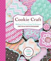 Cookie Craft: From Baking to Luster Dust, Designs and Techniques for Creative Cookie Occasions 161212559X Book Cover