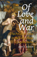 Of Love and War: The Political Voice in the Early Plays of Aphra Behn. 9042031727 Book Cover