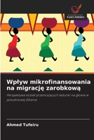 Wplyw mikrofinansowania na migracje zarobkowa (Polish Edition) 6209651682 Book Cover