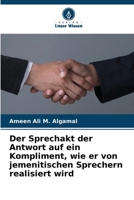 Der Sprechakt der Antwort auf ein Kompliment, wie er von jemenitischen Sprechern realisiert wird (German Edition) 6207685032 Book Cover