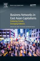 Business Networks in East Asian Capitalisms: Enduring Trends, Emerging Patterns 008100639X Book Cover
