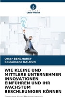 Wie Kleine Und Mittlere Unternehmen Innovationen Einführen Und Ihr Wachstum Beschleunigen Können (German Edition) 6208353513 Book Cover