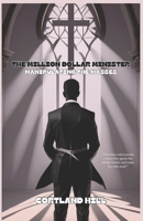 The Million Dollar Minister: Manipulating The Masses B0D73B5HVV Book Cover