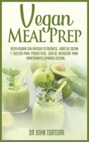 Vegan Meal Prep: Dieta vegana con enfoque cetog�nico. Libro de cocina y recetas para perder peso. Gu�a de nutrici�n para principiantes. 1801136211 Book Cover