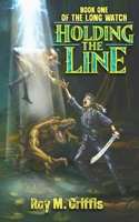 Holding the Line: Book One of The Long Watch B0F8J9B1FQ Book Cover