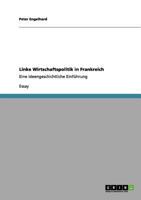 Linke Wirtschaftspolitik in Frankreich: Eine ideengeschichtliche Einführung 3656052581 Book Cover
