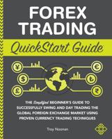 Forex Trading QuickStart Guide: The Simplified Beginner’s Guide to Successfully Swing and Day Trading the Global Foreign Exchange Market Using Proven Currency Trading Techniques 1636100260 Book Cover