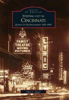 Stepping out in Cincinnati: Queen City Entertainment 1900-1960 0738534323 Book Cover
