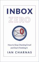 Inbox Zero: How to Stop Checking Email and Start Finishing It 1732535205 Book Cover