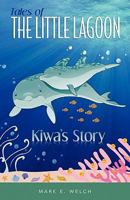 Tales of the Little Lagoon: Kiwa's Story 145375024X Book Cover