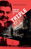 Was My Cousin a Triple Agent?: Mystery Man from Middlesex 1919464123 Book Cover