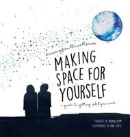 Making Space for Yourself: A guide to getting what you need (1) 0990965511 Book Cover