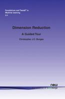 Dimension Reduction: A Guided Tour (Foundations and Trends(r) in Machine Learning) 1601983786 Book Cover